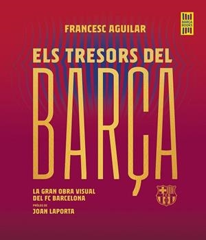 TRESORS DEL BARÇA, ELS | 9788419430076 | AGUILAR, FRANCESC | Llibreria Huch - Llibreria online de Berga 
