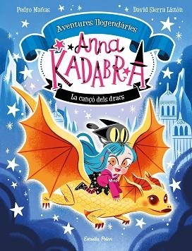 ANNA KADABRA. AVENTURES LLEGENDÀRIES 2. LA CANÇÓ DELS DRACS | 9788413896885 | MAÑAS, PEDRO/SIERRA LISTÓN, DAVID | Llibreria Huch - Llibreria online de Berga 