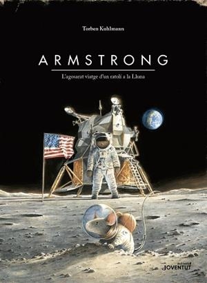 ARMSTRONG. L'AGOSARAT VIATGE D'UN RATOLÍ A LA LLUNA (EDICIÓ ESPECIAL) | 9788426145895 | KULHMANN, TORBEN | Llibreria Huch - Llibreria online de Berga 