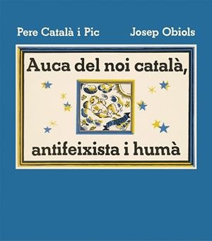 AUCA DEL NOI CATALÀ, ANTIFEIXISTA I HUMÀ | 9788412570595 | CATALÀ I PIC, PERE | Llibreria Huch - Llibreria online de Berga 