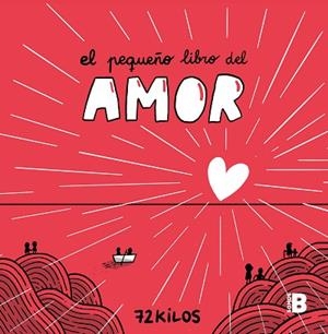 PEQUEÑO LIBRO DEL AMOR, EL | 9788466677387 | 72 KILOS | Llibreria Huch - Llibreria online de Berga 