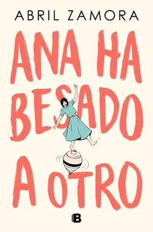 ANA HA BESADO A OTRO | 9788466677363 | ZAMORA, ABRIL | Llibreria Huch - Llibreria online de Berga 