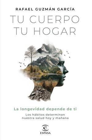 TU CUERPO, TU HOGAR. LA LONGEVIDAD DEPENDE DE TI | 9788467072242 | GUZMÁN, RAFAEL | Llibreria Huch - Llibreria online de Berga 