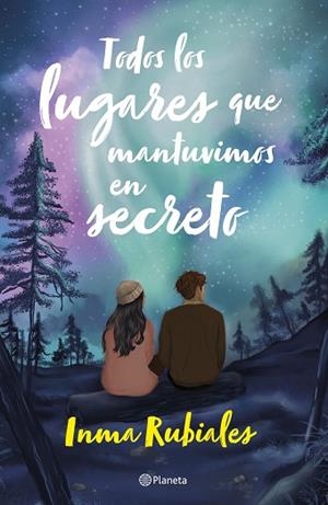 TODOS LOS LUGARES QUE MANTUVIMOS EN SECRETO | 9788408283461 | RUBIALES, INMA | Llibreria Huch - Llibreria online de Berga 