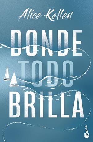 DONDE TODO BRILLA | 9788408283850 | KELLEN, ALICE | Llibreria Huch - Llibreria online de Berga 