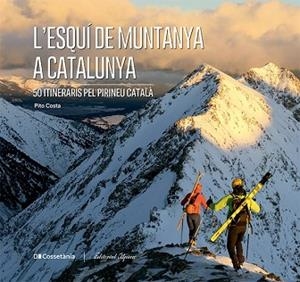 L'ESQUÍ DE MUNTANYA A CATALUNYA | 9788413563237 | COSTA I SERNA, PITO | Llibreria Huch - Llibreria online de Berga 
