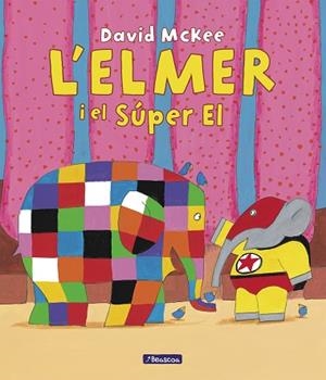 ELMER. UN CONTE - L'ELMER I EL SÚPER EL | 9788448867041 | MCKEE, DAVID | Llibreria Huch - Llibreria online de Berga 