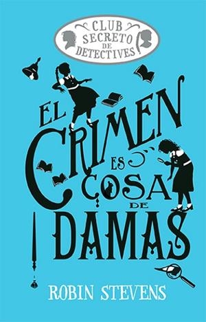 CRIMEN ES COSA DE DAMAS (COZY MYSTERY JUVENIL), EL | 9788419599469 | STEVENS, ROBIN | Llibreria Huch - Llibreria online de Berga 