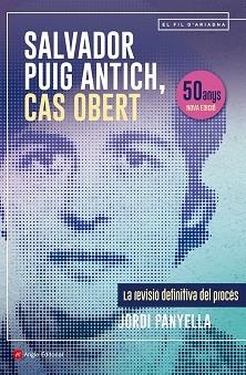 SALVADOR PUIG ANTICH, CAS OBERT | 9788410112117 | PANYELLA FERRERES, JORDI | Llibreria Huch - Llibreria online de Berga 