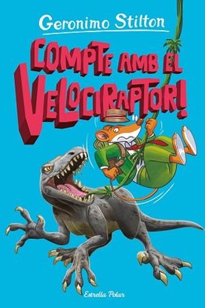 ILLA DELS DINOSAURES 3. COMPTE AMB EL VELOCIRAPTOR!, L' | 9788413897349 | STILTON, GERONIMO | Llibreria Huch - Llibreria online de Berga 
