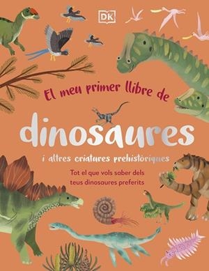 MEU PRIMER LLIBRE DE DINOSAURES I ALTRES CRIATURES PREHISTÒRIQUES, EL | 9780241682128 | DK | Llibreria Huch - Llibreria online de Berga 