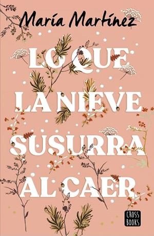 LO QUE LA NIEVE SUSURRA AL CAER | 9788408278788 | MARTÍNEZ, MARÍA | Llibreria Huch - Llibreria online de Berga 