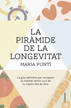 PIRÀMIDE DE LA LONGEVITAT, LA | 9788466431477 | PUNTÍ RODÀ, MARIA | Llibreria Huch - Llibreria online de Berga 