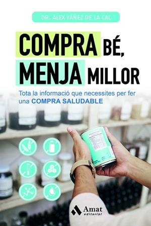 COMPRA BÉ, MENJA MILLOR | 9788419870506 | YÁÑEZ DE LA CAL, ÀLEX | Llibreria Huch - Llibreria online de Berga 