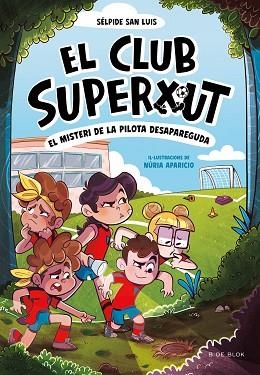 EL CLUB SUPERXUT 1 - EL MISTERI DE LA PILOTA DESAPAREGUDA | 9788419910080 | SAN LUIS, SÉLPIDE | Llibreria Huch - Llibreria online de Berga 