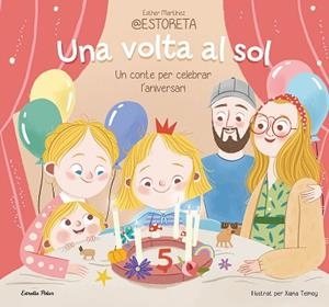 UNA VOLTA AL SOL. UN CONTE PER CELEBRAR L'ANIVERSARI | 9788413897332 | ESTHER MARTÍNEZ @ESTORETA/TEIMOY, XIANA | Llibreria Huch - Llibreria online de Berga 