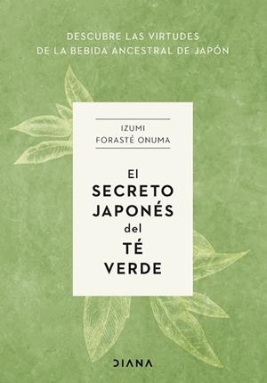 SECRETO JAPONÉS DEL TÉ VERDE, EL | 9788411191272 | FORASTÉ ONUMA, IZUMI | Llibreria Huch - Llibreria online de Berga 
