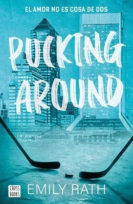 PUCKING AROUND. EL AMOR NO ES COSA DE DOS | 9788408284901 | RATH, EMILY | Llibreria Huch - Llibreria online de Berga 