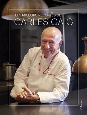 MILLORS RECEPTES DE CARLES GAIG, LES | 9788466431712 | GAIG FRAMIS, CARLES | Llibreria Huch - Llibreria online de Berga 