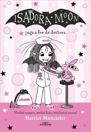 ISADORA MOON 13 - LA ISADORA MOON JUGA A FER DE DOCTORA | 9788419688224 | MUNCASTER, HARRIET | Llibreria Huch - Llibreria online de Berga 