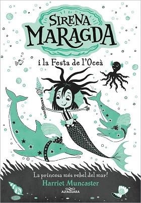 SIRENA MARAGDA 1 - SIRENA MARAGDA I LA FESTA DE L'OCEÀ | 9788420460055 | MUNCASTER, HARRIET | Llibreria Huch - Llibreria online de Berga 