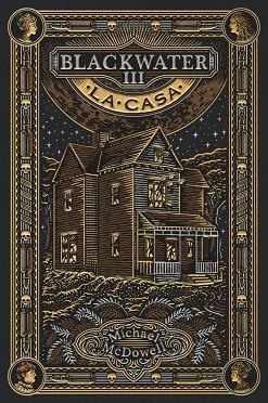 BLACKWATER III. LA CASA | 9788419654946 | MCDOWELL, MICHAEL | Llibreria Huch - Llibreria online de Berga 