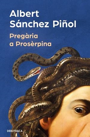 PREGÀRIA A PROSÈRPINA | 9788419394316 | SÁNCHEZ PIÑOL, ALBERT | Llibreria Huch - Llibreria online de Berga 