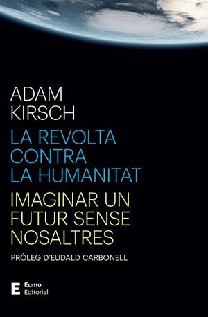 REVOLTA CONTRA LA HUMANITAT, LA | 9788497668316 | KIRSCH, ADAM/CARBONELL ROURA, EUDALD | Llibreria Huch - Llibreria online de Berga 