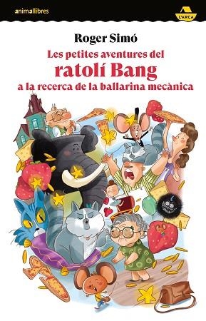 PETITES AVENTURES DEL RATOLÍ BANG A LA RECERCA DE LA BALLARINA MECÀNICA, LES | 9788419659675 | ROGER SIMÓ | Llibreria Huch - Llibreria online de Berga 