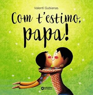COM T'ESTIMO, PAPA! | 9788448963477 | GUBIANAS, VALENTÍ | Llibreria Huch - Llibreria online de Berga 