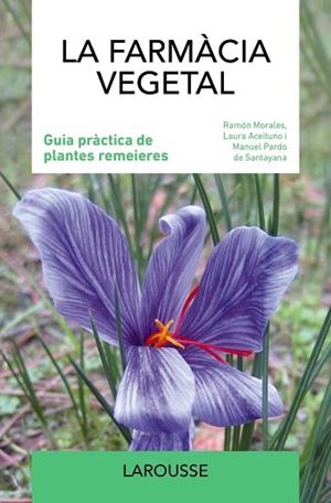 FARMÀCIA VEGETAL, LA | 9788419436986 | MORALES, RAMÓN/ACEITUNO, LAURA/PARDO DE SANTAYANA, MANUEL | Llibreria Huch - Llibreria online de Berga 