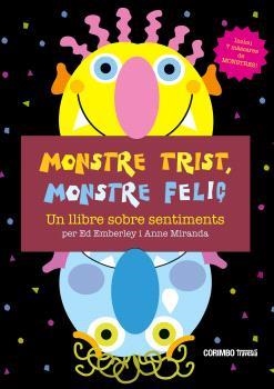 MONSTRE TRIST, MOSTRE FELIÇ! | 9788484706663 | EMBERLEY, ED & MIRANDA, ANNE | Llibreria Huch - Llibreria online de Berga 