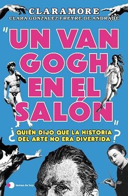 UN VAN GOGH EN EL SALÓN | 9788419812377 | GONZÁLEZ FREYRE DE ANDRADE (@CLARAMORE_), CLARA | Llibreria Huch - Llibreria online de Berga 