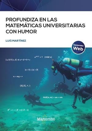 PROFUNDIZA EN LAS MATEMÁTICAS UNIVERSITARIAS CON HUMOR | 9788426736789 | MARTÍNEZ FERNÁNDEZ, LUIS | Llibreria Huch - Llibreria online de Berga 