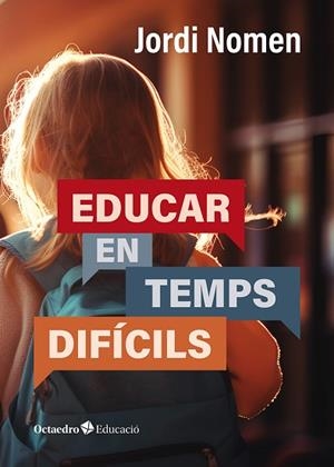 EDUCAR EN TEMPS DIFÍCILS | 9788419900845 | NOMEN RECIO, JORDI | Llibreria Huch - Llibreria online de Berga 