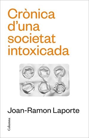 CRONICA D'UNA SOCIETAT INTOXICADA | 9788466431651 | LAPORTE ROSELLÓ, JOAN-RAMON | Llibreria Huch - Llibreria online de Berga 