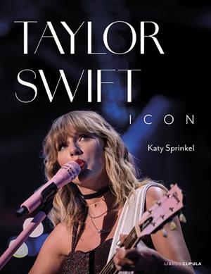 TAYLOR SWIFT ICON | 9788448040765 | SPRINKEL, KATY | Llibreria Huch - Llibreria online de Berga 