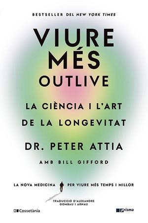 VIURE MÉS | 9788413563572 | GIFFORD, BILL/ATTIA, PETER | Llibreria Huch - Llibreria online de Berga 