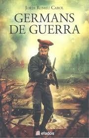 GERMANS DE GUERRA | 9788419736116 | ROMEU CAROL, JORDI | Llibreria Huch - Llibreria online de Berga 