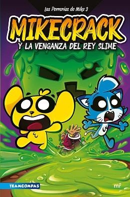 PERRERÍAS DE MIKE 3, LAS. MIKECRACK Y LA VENGANZA DEL REY SLIME | 9788427052161 | MIKECRACK | Llibreria Huch - Llibreria online de Berga 