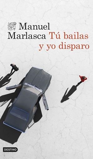 TÚ BAILAS Y YO DISPARO | 9788423364961 | MARLASCA GARCÍA, MANUEL | Llibreria Huch - Llibreria online de Berga 