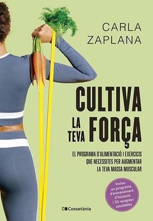 CULTIVA LA TEVA FORÇA | 9788413563602 | ZAPLANA VERGÉS, CARLA | Llibreria Huch - Llibreria online de Berga 