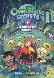 OMNITUBETS SECRETS 3: LA DIMENSIÓ FOSCA | 9788466157117 | DOMÍNGUEZ, DAVID | Llibreria Huch - Llibreria online de Berga 