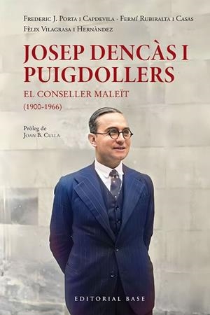 JOSEP DENCÀS I PUIGDOLLERS. EL CONSELLER MALEÏT (1900-1966) | 9788410131057 | RUBIRALTA, FERMÍ/VILLAGRASA I HERNÀNDEZ, FÈLIX/FREDERIC JOSEP PORTA I CAPDEVILA | Llibreria Huch - Llibreria online de Berga 
