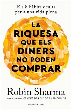 RIQUESA QUE ELS DINERS NO PODEN COMPRAR, LA | 9788419259943 | SHARMA, ROBIN | Llibreria Huch - Llibreria online de Berga 