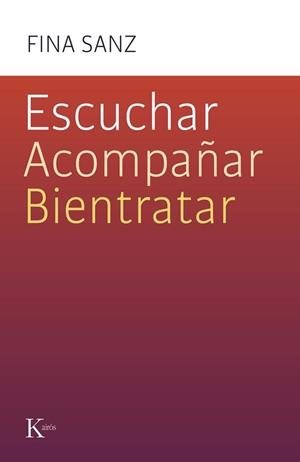 ESCUCHAR, ACOMPAÑAR, BIENTRATAR | 9788411212458 | SANZ RAMÓN, FINA | Llibreria Huch - Llibreria online de Berga 