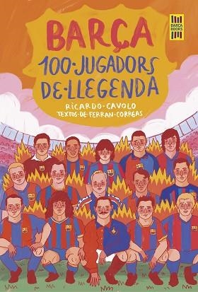 BARÇA. 100 JUGADORS DE LLEGENDA | 9788419430113 | CAVOLO, RICARDO/CORREAS, FERRAN | Llibreria Huch - Llibreria online de Berga 