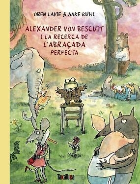 ALEXANDER VON BESCUIT I LA RECERCA DE L’ABRAÇADA PERFECTA | 9788418821738 | LAVIE, OREN | Llibreria Huch - Llibreria online de Berga 