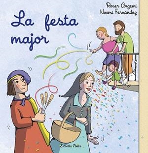 FESTA MAJOR, LA | 9788413897509 | FERNÁNDEZ SELVA, NOEMÍ/ARGEMÍ, ROSER | Llibreria Huch - Llibreria online de Berga 