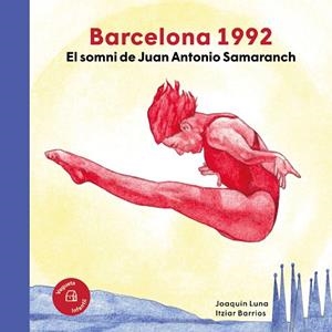 BARCELONA 1992. EL SOMNI DE JUAN ANTONIO SAMARANCH | 9788418449482 | LUNA, JOAQUÍN | Llibreria Huch - Llibreria online de Berga 